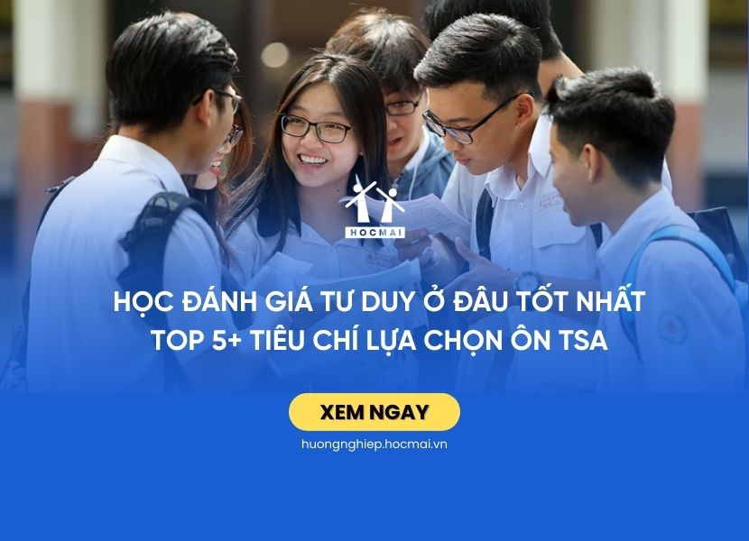 Học đánh giá tư duy ở đâu tốt nhất - Top 5+ tiêu chí lựa chọn ôn TSA